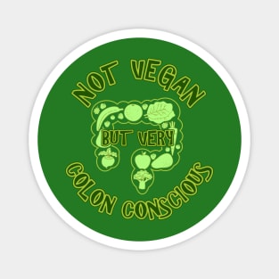 Not Vegan But Very Colon Conscious Magnet